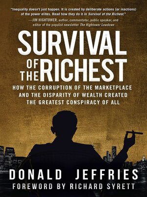 cover image of Survival of the Richest: How the Corruption of the Marketplace and the Disparity of Wealth Created the Greatest Conspiracy of All